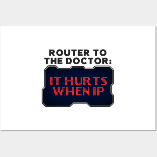 Router to Doctor: It Hurts When IP Funny Hacker Posters and Art